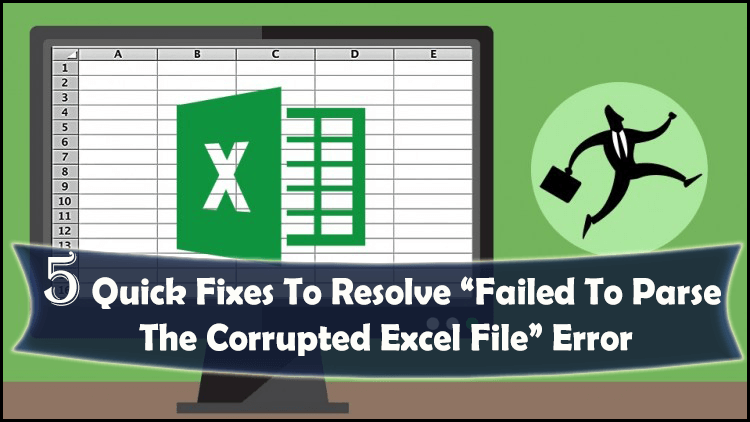 5 Quick Fixes To Resolve Failed To Parse The Corrupted Excel File