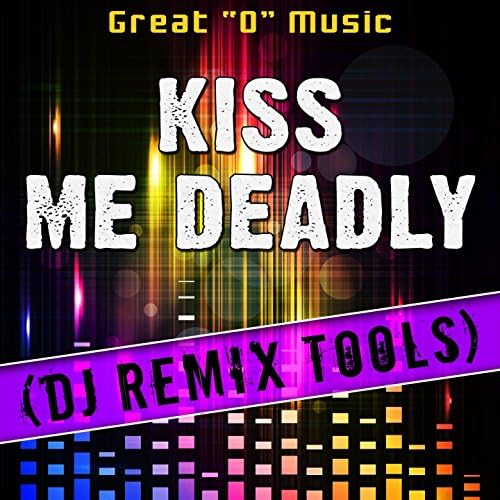 Amazon Co Jp Kiss Me Deadly Dj Remix Tools Great O Music