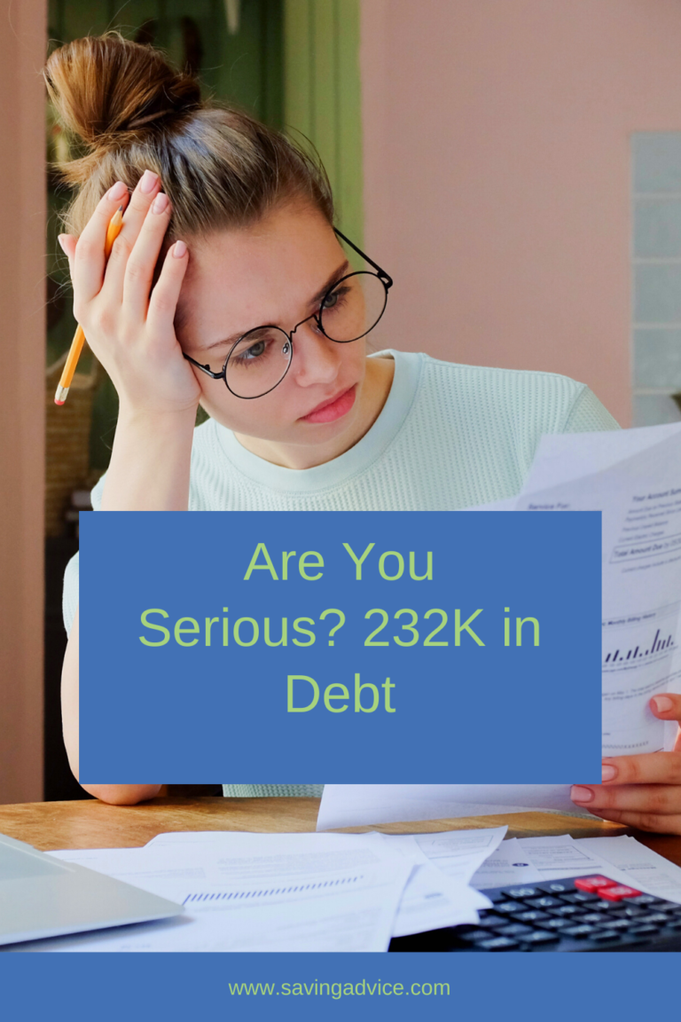 Are You Serious 232K In Debt Savingadvice Com Blog