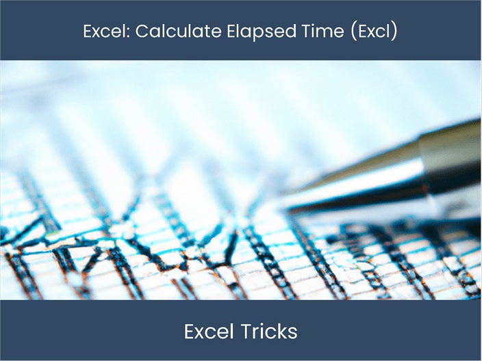 Calculate Elapsed Time Exclude Periods Excel Dashboards