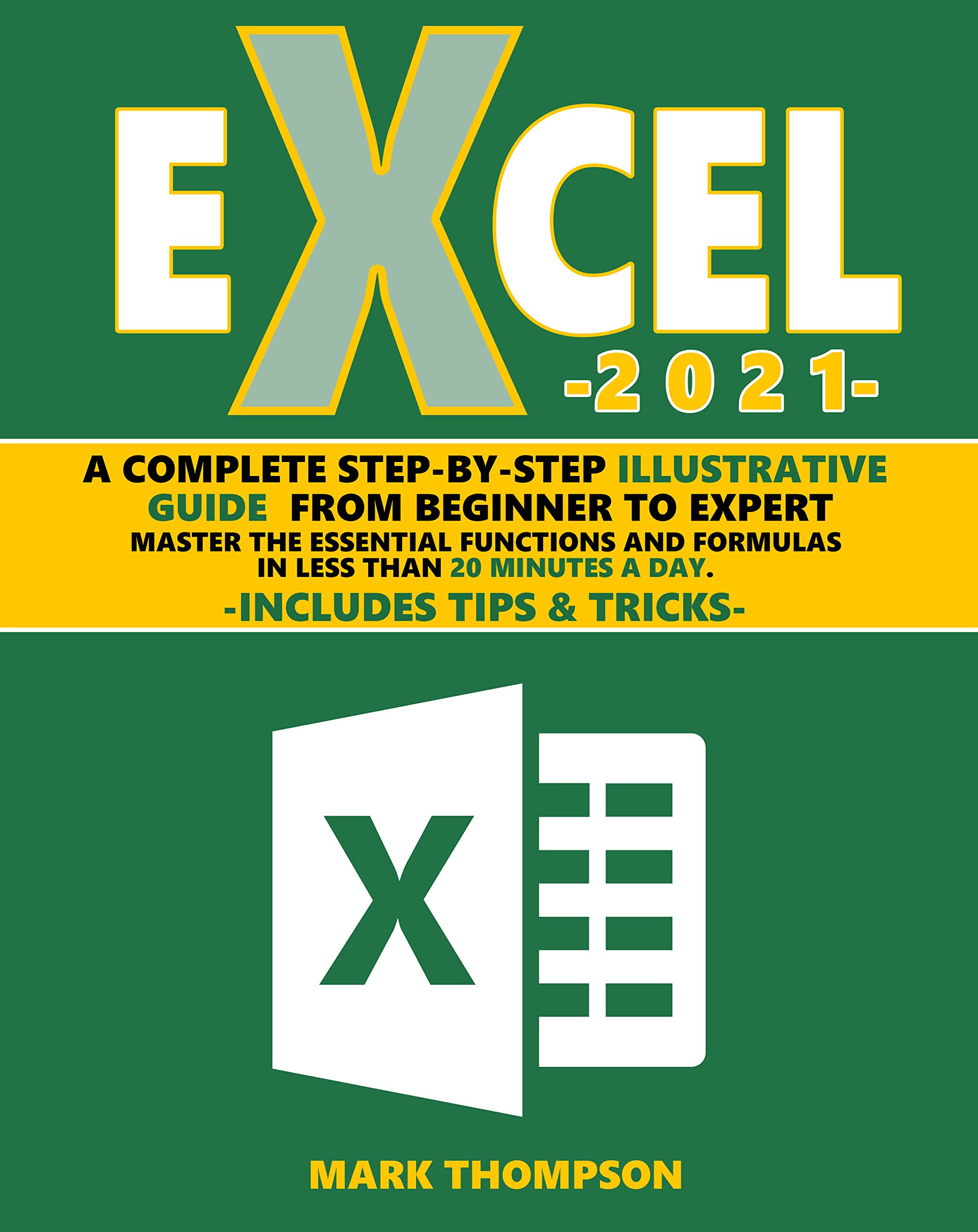 Excel 2021 A Complete Step By Step Illustrative Guide From Beginner To