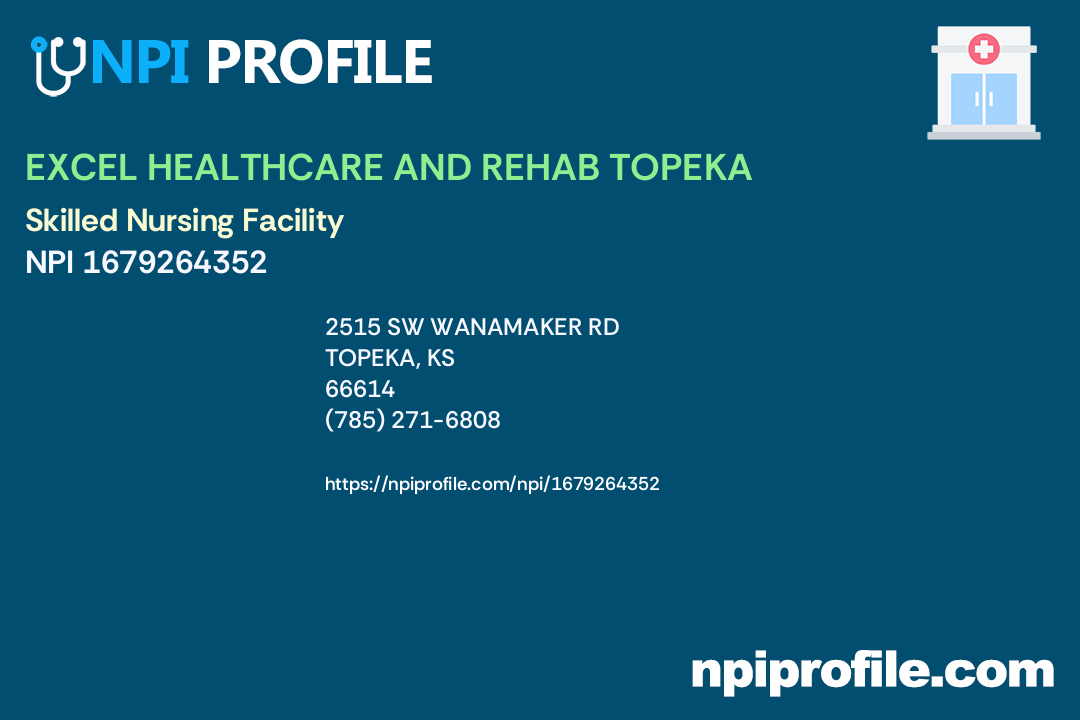 Excel Healthcare And Rehab Topeka Npi 1679264352 Skilled Nursing Facility In Topeka Ks