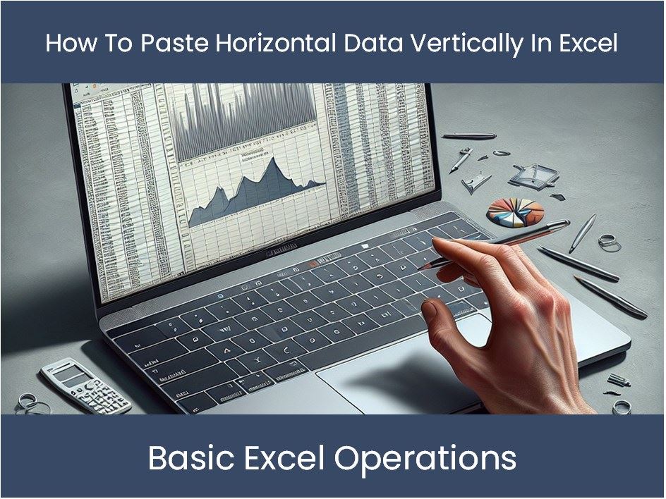 Excel Tutorial How To Paste Horizontal Data Vertically In Excel