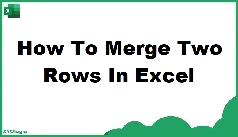 How Do I Merge Two Rows In Excel Excel Template Free Download Pikbest