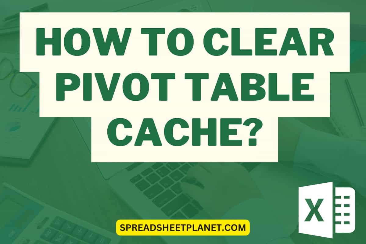 How To Clear Pivot Table Cache Memory Brokeasshome Com