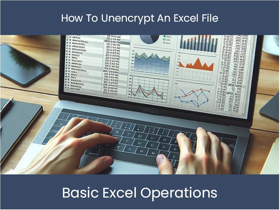 5 Easy Ways to Unencrypt Your Excel File Instantly