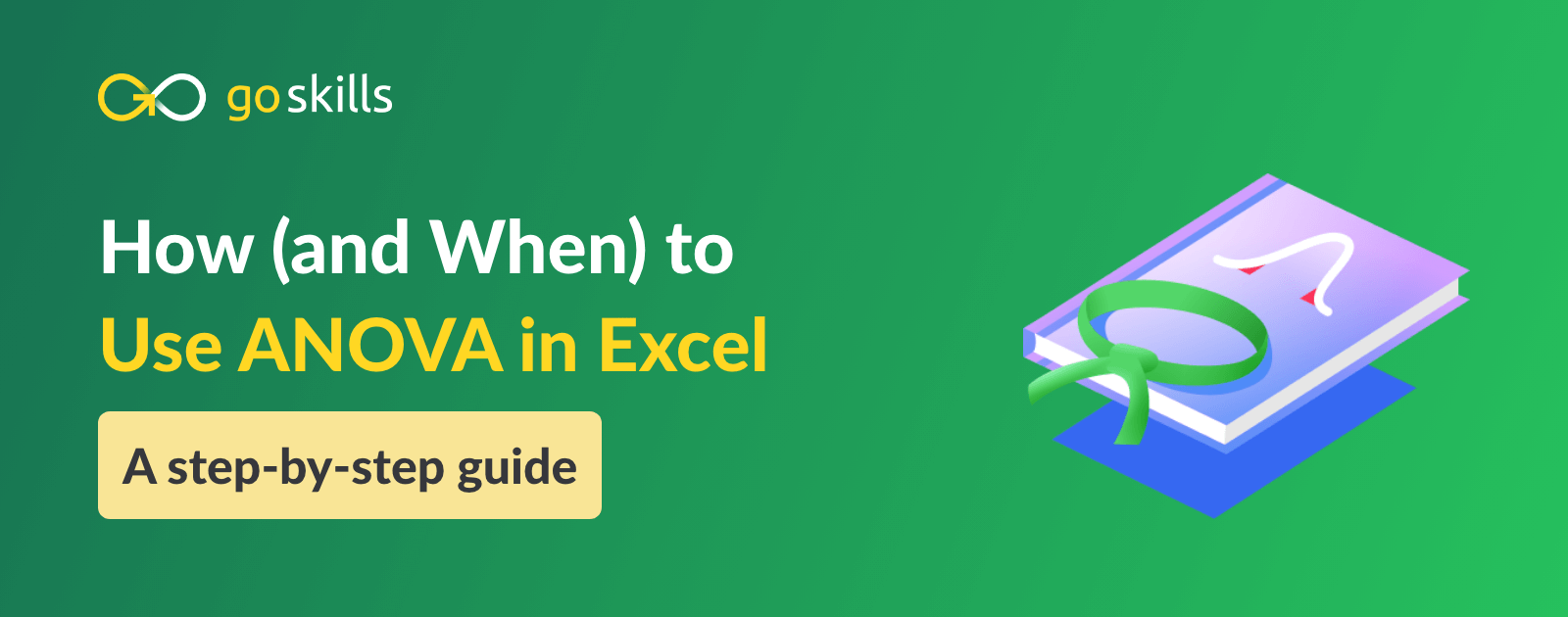 How To Use Anova In Excel The Ultimate Guide Goskills