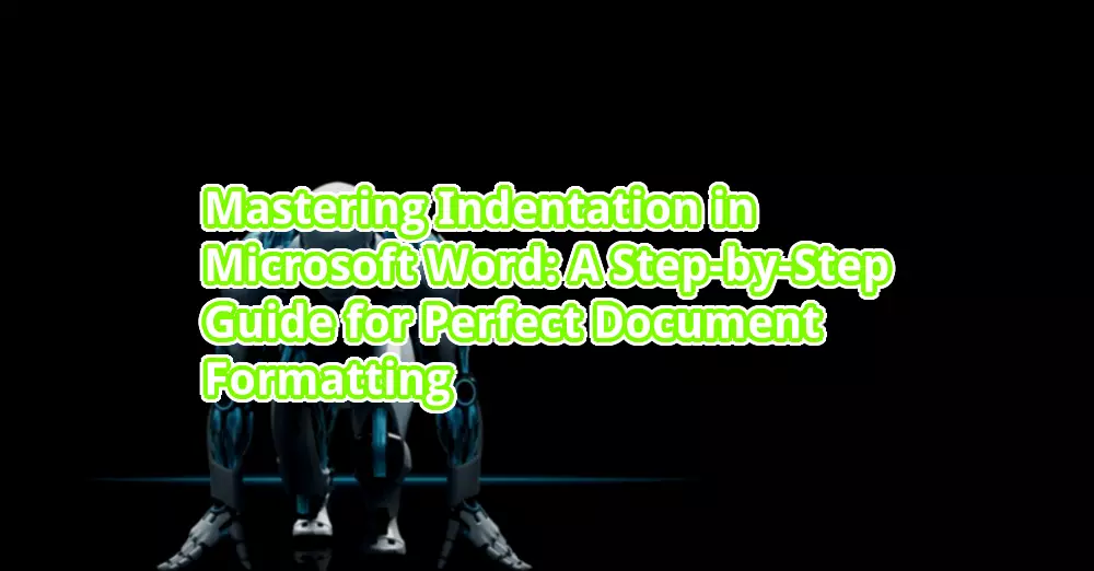 Mastering Indentation In Microsoft Word A Step By Step Guide For Perfect Document Formatting