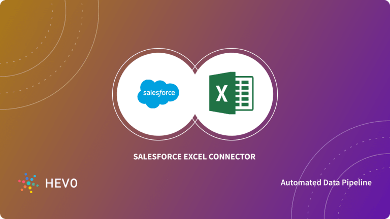 Steps To Use Salesforce Excel Connector A Simple Guide Learn Hevo