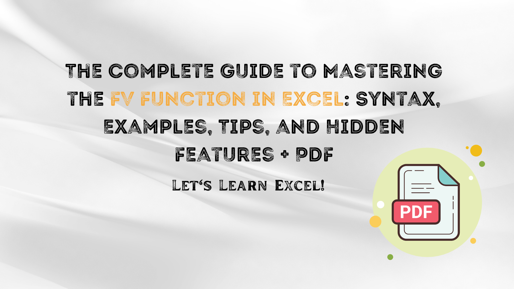 The Complete Guide To Mastering The Fv Function In Excel Syntax